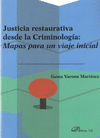 JUSTICIA RESTAURATIVA DESDE LA CRIMINOLOGA: MAPAS PARA UN VIAJE INICIAL.