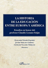 LA HISTORIA DE LA EDUCACIN ENTRE EUROPA Y AMRICA. ESTUDIOS EN HONOR DEL PROFESOR CLAUDIO LOZANO SEIJAS