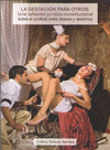 LA GESTACI�N PARA OTROS. UNA REFLEXI�N JUR�DICO-CONSTITUCIONAL SOBRE EL CONFLICTO ENTRE DESEOS Y DERECHOS