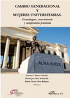 CAMBIO GENERACIONAL Y MUJERES UNIVERSITARIAS. GENEALOGAS, CONOCIMIENTO Y COMPROMISO FEMINISTA