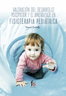 VALORACI�N DEL DESARROLLO PSICOMOTOR Y EL APRENDIZAJE EN FISIOTERAPIA PEDIATRICA
