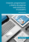 CREACIN, PROGRAMACIN Y DISEO DE PGINAS WEB DINMICAS. IFCD039PO