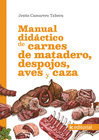 MANUAL DID�CTICO DE CARNES DE MATADERO, DESPOJOS, AVES Y CAZA