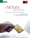 LA FACTURA ELECTRONICA. TECNOLOGIA, PROCESOS Y SEGURIDAD