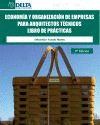 ECONOMIA E ORGANIZACION DE EMPRESAS PARA ARQUITECTOS TECNICOS. LIBRO DE PRACTICAS. 3 EDICION