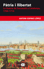 PATRIA I LLIBERTAT LA GUERRA DE SUCCESSIO A CATALUNYA (1704 1714)