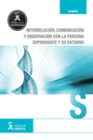INTERRELACI�N Y COMUNICACI�N CON LA PERSONA DEPENDIENTE Y SU ENTORNO