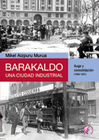 BARAKALDO UNA CIUDAD INDUSTRIAL AUGE Y CONSOLIDACION 1900 1937