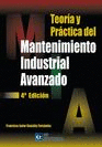 TEORIA Y PRACTICA MANTENIMIENTO INDUSTRIAL AVANZADO. 4� EDICI�N