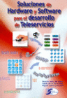 SOLUCIONES DE HARDWARE Y SOFTWARE PARA EL DESARROLLO DE TELESERVICIOS