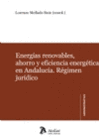 ENERG�AS RENOVABLES, AHORRO Y EFICIENCIA ENERG�TICA EN ANDALUC�A. R�GIMEN JUR�DI