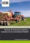 T�CNICAS DE PRODUCCI�N AGR�COLA Y GANADERA DE LA COMUNIDAD DE MADRID