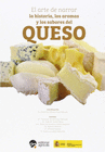 ARTE DE NARRAR LA HISTORIA LOS AROMAS Y LOS SABORES DEL QUESO