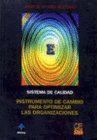 SISTEMA DE CALIDAD INSTRUMENTO DE CAMBIO PARA OPTIMIZAR LAS ORGANIZACIONES