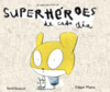 SUPERHEROES DE CADA D�A