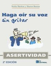 HAGA OIR SU VOZ SIN GRITAR. 2� EDICI�N. ASERTIVIDAD
