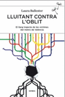 LLUITANT CONTRA L OBLIT. EL LLARG TRAJECTE DE LES VICTIMES DEL METRO D