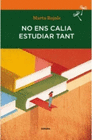NO ENS CALIA ESTUDIAR TANT