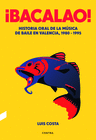 BACALAO! HISTORIA ORAL DE LA MUSICA DE BAILE EN VALENCIA 1980 1995