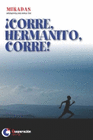 CORRE HERMANITO CORRE!