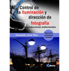 CONTROL DE ILUMINACIN Y DIRECCIN DE FOTOGRAFA