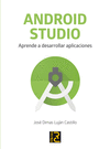 ANDROID STUDIO. APRENDE A DESARROLLAR APLICACIONES