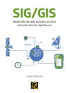 SIG/GIS. DESARROLLO DE APLICACIONES CON JAVA UTILIZANDO LIBRERAS OPENSOURCE