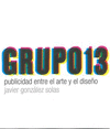GRUPO 13 PUBLICIDAD ENTRE EL ARTE Y EL DISE�