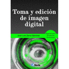TOMA Y EDICIN DE IMAGEN DIGITAL