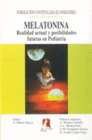 MELATONINA: REALIDAD ACTUAL Y POSIBILIDADES FUTURAS EN PEDIATRIA