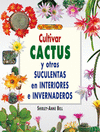 CULTIVAR CACTUS Y OTRAS SUCULENTAS EN INTERIORES E INVERNADEROS