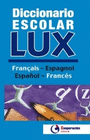 DICCIONARIO ESCOLAR LUX FRANCES ESPAOL ESPAOL FRANCES