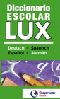 DICCIONARIO ESCOLAR LUX ALEMAN ESPA�OL ESPA�OL ALEMAN