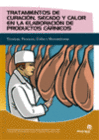 TRATAMIENTO DE CURACION, SECADO Y CALOR EN LA ELABORACION DE PRODUCTOS CARNICOS