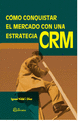 COMO CONQUISTAR EL MERCADO CRM