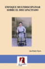 ENFOQUE MULTIDISCIPLINAR SOBRE EL DISCAPACITADO