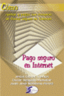 COMO OPERAR Y PAGAR SUS COMPRAS DE FORMA SEGURA EN INTERNET. PAGO SEGURO EN INTERNET