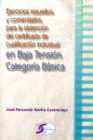 EJERCICIOS RESUELTOS, Y COMENTADOS, PARA LA OBTENCION DEL CERTIFICADO DE CUALIFICACION INDIVIDUAL EN