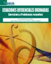 ECUACIONES DIFERENCIALES ORDINARIAS. EJERCICIOS Y PROBLEMAS RESUELTOS