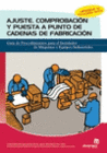 AJUSTE, COMPROBACION Y PUESTA A PUNTO DE CADENAS DE FABRICACION