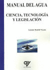 MANUAL DE AGUA. CIENCIA TECNOLOGIA Y LEGISLACION