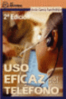 USO EFICAZ DEL TEL�FONO. 2� EDICION