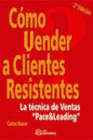 CMO VENDER A CLIENTES RESISTENTES. 2 EDICION.