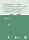 MUNDIALIZACION Y REGIMEN JURIDICO INTERNACIONAL DEL TRABAJO.