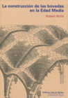 LA CONSTRUCCI�N DE LAS B�VEDAS EN LA EDAD MEDIA