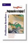 PROBLEMAS RESUELTOS DE PROGRAMACION EN LENGUAJE C. PASO A PASO.