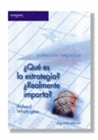 �QUE ES LA ESTRATEGIA? �REALMENTE IMPORTA?