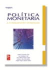 POLITICA MONETARIA. VOLUMEN I. FUNDAMENTOS Y ESTRATEGIAS