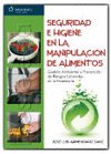 SEGURIDAD E HIGIENE EN LA MANIPULACION DE ALIMENTOS. CFGM