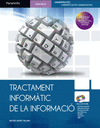 TRACTAMENT INFORMATIC DE LA INFORMACIO. CFGM. INCLUYE CD-ROM